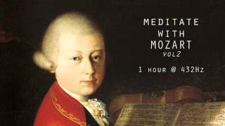 Meditate with Mozart  432Hz Classical Music  Vol 2 [upl. by Irot]