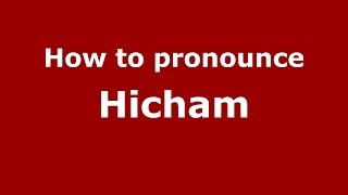 How to pronounce Hicham ArabicMorocco  PronounceNamescom [upl. by Desi]