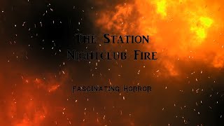 The Station Nightclub Fire  A Short Documentary  Fascinating Horror [upl. by Niliac]