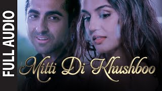 Mitti Di Khushboo FULL AUDIO Song  Ayushmann Khurrana  Rochak Kohli [upl. by Hooge]