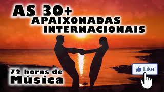 AS 30 MAIS APAIXONADAS INTERNACIONAISROMÂNTICAS INTERNACIONAIS The best romantic songs in english [upl. by Ambrosio]