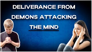 Deliverance Prayer For The Mind amp Demons Of Fear [upl. by Suoirrad]