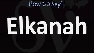 How to Pronounce Elkanah CORRECTLY [upl. by Jeniffer]