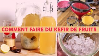 TOUT SAVOIR SUR LE KEFIR DE FRUITS RECETTE BIENFAITS [upl. by Aihk]