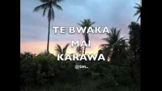 TE BWAKA MAI KARAWAupbeat version  Kiribatitm [upl. by Ahsilem]