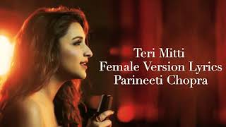 Teri Mitti Female Version Lyrics Parineeti Chopra Song [upl. by Nired]