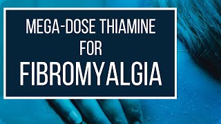 Megadose Thiamine Vitamin B1 for Fibromyalgia [upl. by Colinson]