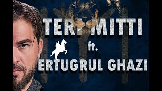 Ertugrul Ghazi  Teri Mitti  Ertugrul Ghazi Edits [upl. by Anoek]