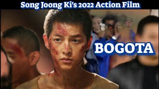 Song Joong Kis 2022 Upcoming Action Movie  Bogota [upl. by O'Neil25]