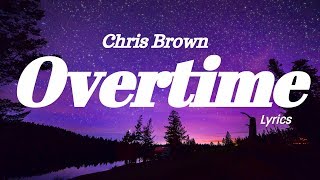 Chris Brown  Overtime Lyrics [upl. by Peter]