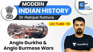 L10 Anglo Nepal and Anglo Burma Wars l Modern Indian History  UPSC CSE 2021  Dr Mahipal Rathore [upl. by Fasta]