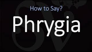 How to Pronounce Phrygia CORRECTLY [upl. by Attah208]