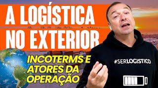 LOGÍSTICA INTERNACIONAL COMO FUNCIONA E ATORES DA OPERAÇÃO [upl. by Fital]