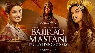 Bajirao Mastani  Full Songs  Video Jukebox [upl. by Ibok]