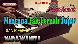 MENGAPA TAK PERNAH JUJUR DIAN PIESESHA KARAOKE NADA WANITA DDO [upl. by Aicek]