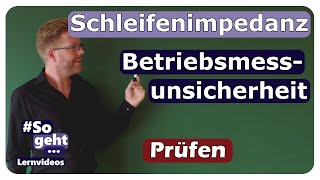 Schleifenimpedanz und Betriebsmessunsicherheit  Prüfen  einfach und anschaulich erklärt [upl. by Marylou268]