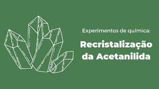 Recristalização da Acetanilida [upl. by Athalla649]